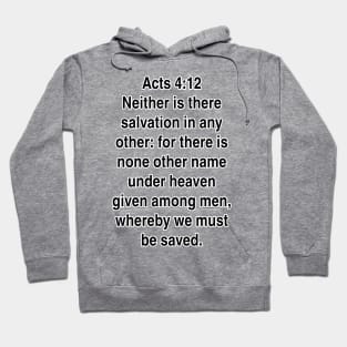 Acts 4:12  King James Version (KJV) Bible Verse Typography Gift Hoodie